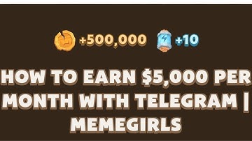 How to Earn $5,000 Per Month Wih Telegram | MemeGirls