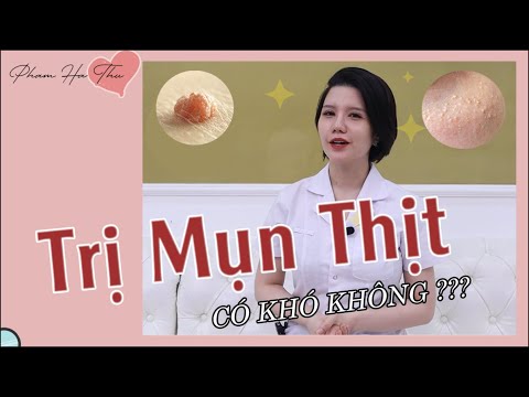 CÁCH TRỊ MỤN THỊT HIÊU QUẢ| TRỊ MỤN THỊT CÓ KHÓ KHÔNG? | PHẠM HÀ THU