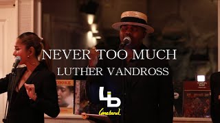 【NEVER TOO MUCH (LUTHER VANDROSS)】Line band cover