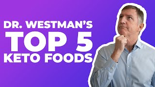 Dr. Westman's top 5 keto foods - Dr. Eric Westman