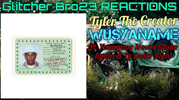 Tyler, The Creator - WUSYANAME (ft. Youngboy  Never Broke Again & Ty Dolla $ign) | REACTION