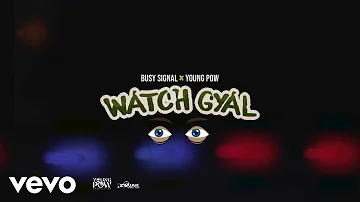 Busy Signal - Watch Gyal (Official Audio)