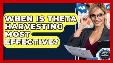When Is Theta Harvesting Most Effective? - Stock and Options Playbook