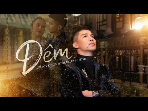 Cường Seven - Đêm ft Charles Huỳnh ( Official M/V )