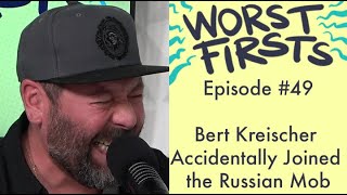 Bert Kreischer Accidentally Joined the Russian Mob | Worsts Firsts with Brittany Furlan