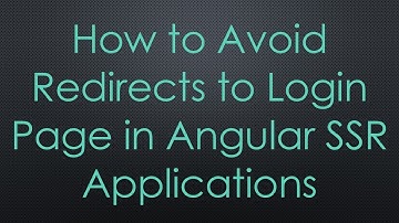 How to Avoid Redirects to Login Page in Angular SSR Applications