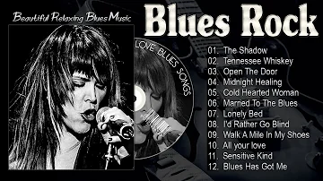 Blues Rock Playlist - Blues Music Best Songs - Best Blues Songs Of All Time - Relaxing Jazz Blues