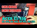 Cara Ganti Keyboard Acer E1 410, E1 422, E1 472