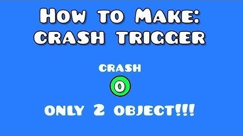 [Outdated] How To Make Crash Trigger (Easy) | Geometry Dash 2.1