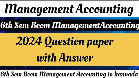 6th sem bcom Management Accounting question paper with Answer sec c 12m