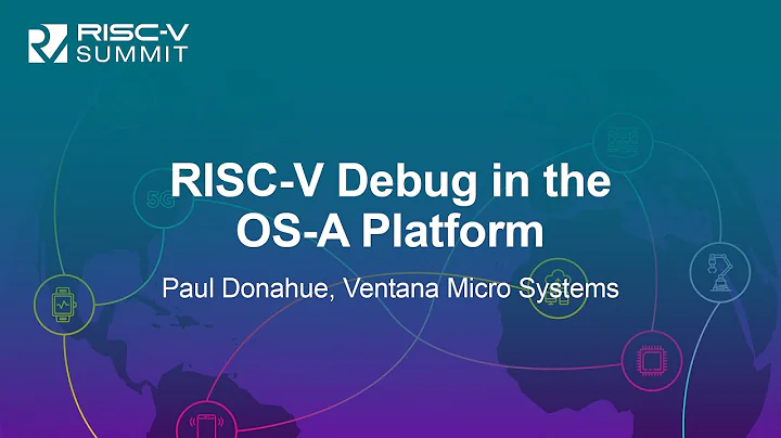 RISC-V Debug in the OS-A Platform - Paul Donahue, ...