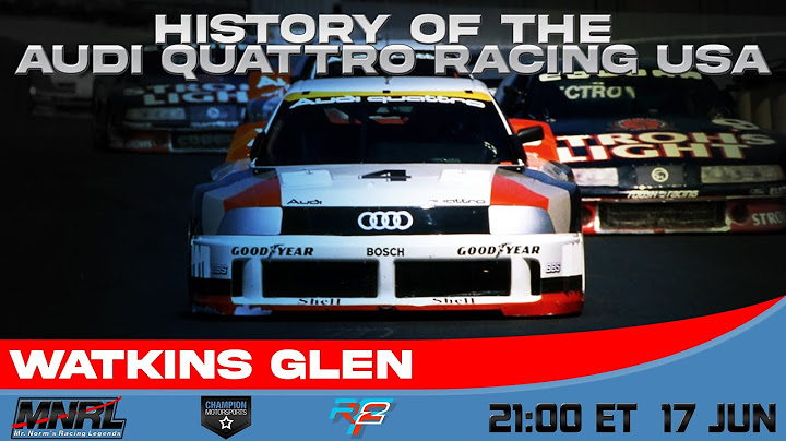 MNRL History of the Audi Quattro Racing USA - Watkins Glen