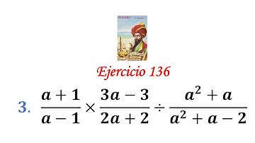 Algebra de Baldor: Ejercicio 136 - Problema 3: (a+1)/(a-1)×(3a-3)/(2a+2)÷(a^2+a)/(a^2+a-2)