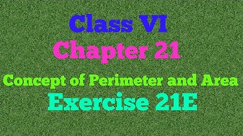 || Class VI || Chapter 21 || Concept of Perimeter and Area || Exercise 21E || Mathematics