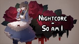 Nightcore - So am I [+Lyrics]