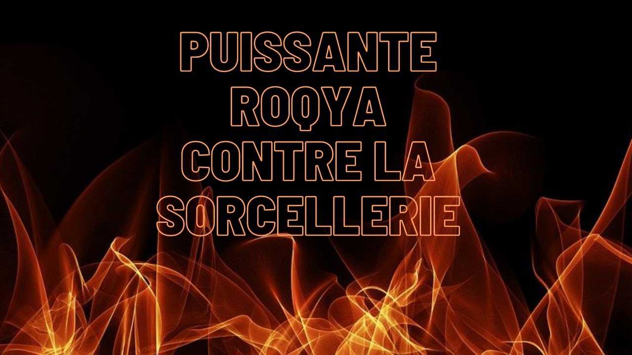 puissante-roqya-contre-la-sorcellerie-youtube