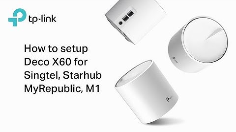 How To Setup Deco X60 For Singtel , Starhub , MyRepublic & M1