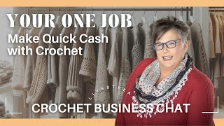 Make Money with Crochet - Crochet Business Podcast - Quick Cash with Crochet
