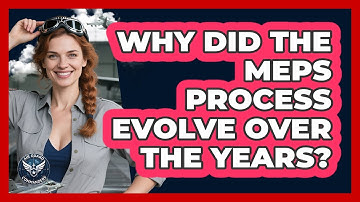 Why Did The MEPS Process Evolve Over The Years? - Air Guard Commanders