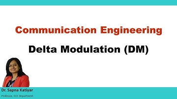 Communication Engineering - Delta Modulation (DM)