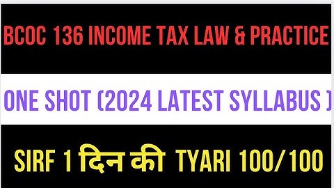 Income tax law & practice one shot | Bcoc 136 one shot | income tax law & practice playlist