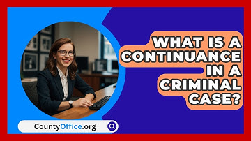 What Is A Continuance In A Criminal Case? - CountyOffice.org