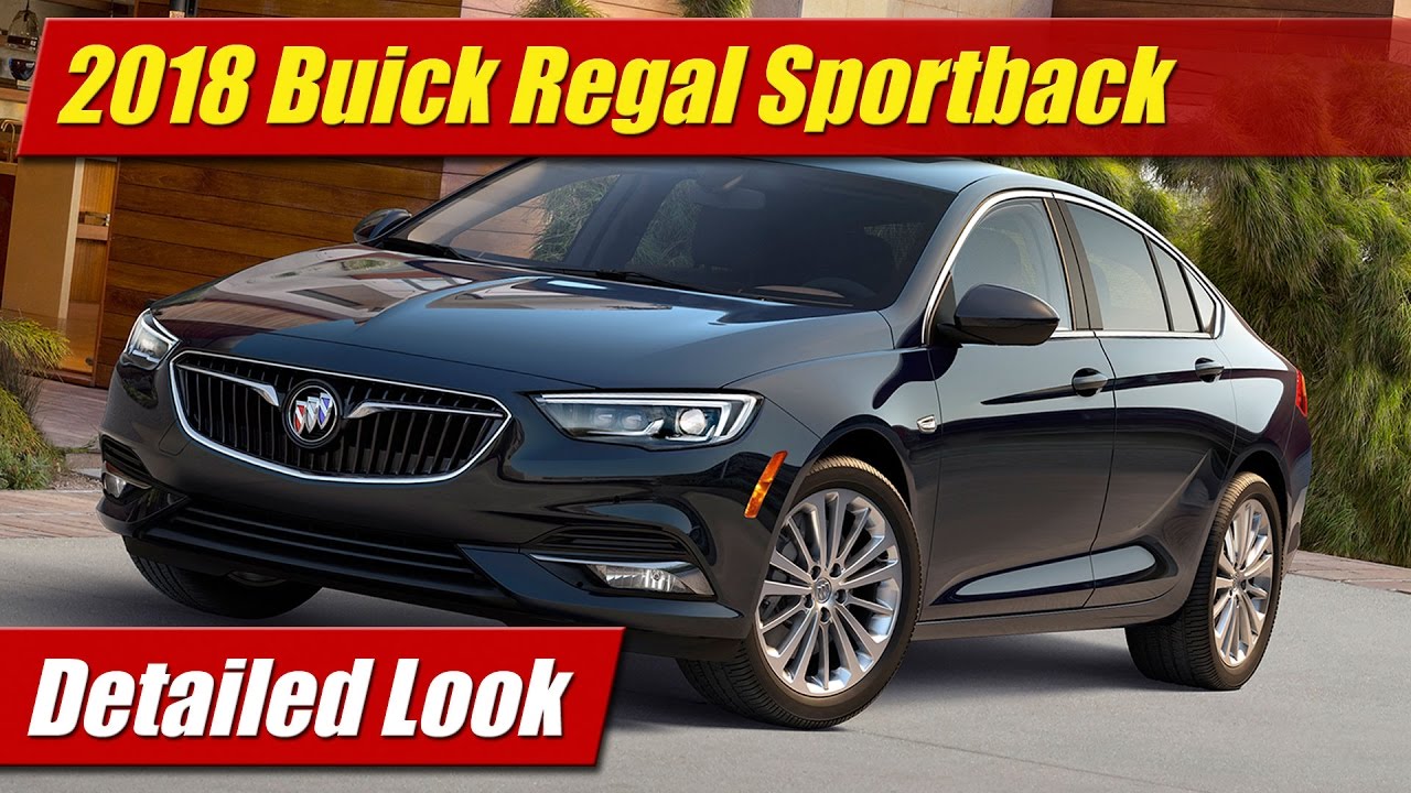 2018 Buick Regal Sportback Detailed Look You 2018 Buick Regal Sportback Detailed Look