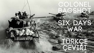 Colonel Bagshot-Six Days War | Türkçe Çeviri chords