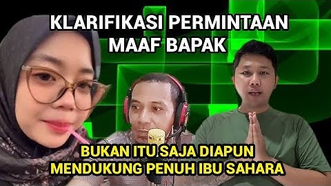 VIDIO KLARIFIKASI ABANG INI MINTA MAAF PADA SAHARA DAN AKAN MENGDUKUNGNYA