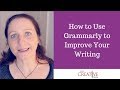 How To Use Grammarly To Improve Your Writing