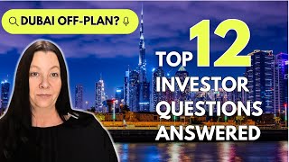 Dubai OffPlan in 2024: Your TOP 12 Investor Questions Answered