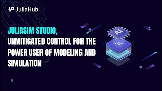 Details JuliaSim Studio, Unmitigated Control for the Power User of Modeling and Simulation News
