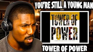 CRAZY INTRO!! | You&#39;re Still A Young Man - Tower Of Power (Reaction)