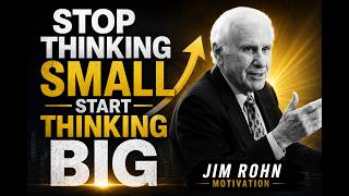 STOP THINKING SMALL — START THINKING BIG | Jim Rohn Motivation That Will Change Your Life