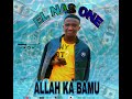 Allah Kabamu Ya Allah Kabamu Kudi Click El NAS ONE OFFICIEL рџ Allah Kabamu Ya Allah Kabamu Kudi Click El NAS ONE OFFICIEL рџ
