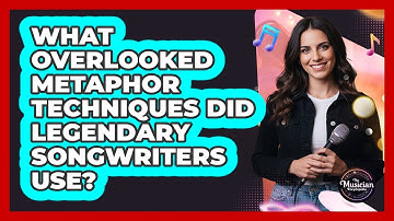 What Overlooked Metaphor Techniques Did Legendary Songwriters Use? - The Musician Encyclopedia