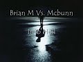 Brian M Vs. Mcbunn - Into Hell
