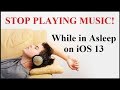 STOP PLAYING MUSIC! When You Fall Asleep on iOS 13