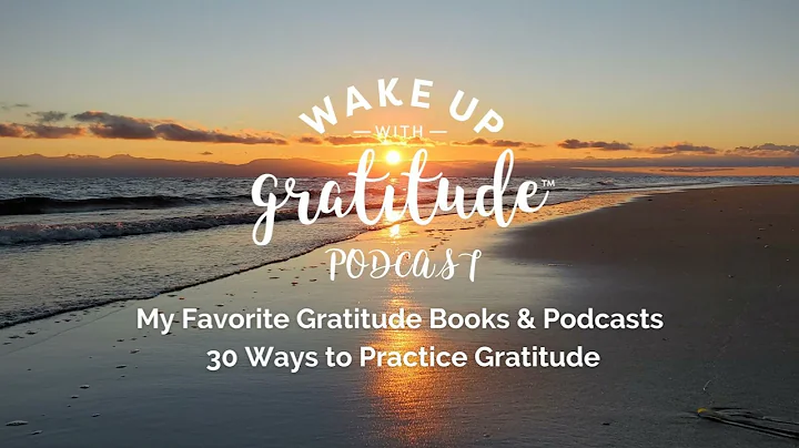 My Favorite Gratitude Books & Podcasts - 30 Ways to Practice Gratitude, Day 18