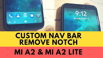Custom Navigation Bar and Notch Removal (Mi A2 and Mi A2 Lite) - TAGALOG