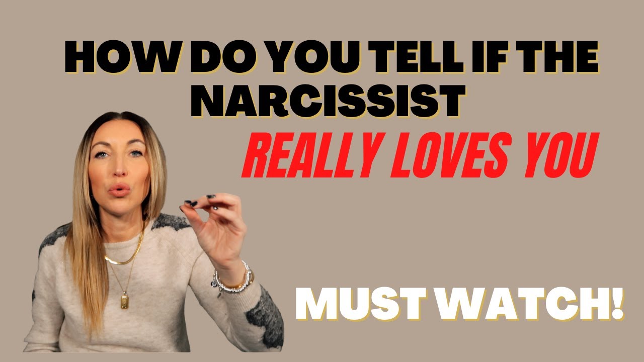 How To Tell If The Narcissist Really Loves You
