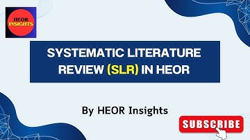 What is Systematic Literature Review (SLR) in HEOR? | Steps, Methods & PRISMA Explained