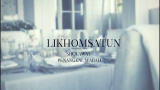 LIKHOMSATUN UTHFI BIHA I SHOLAWAT PENANGKAL WABAH