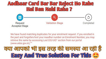 We have found matching duplicates for your enrolment request. | Aadhaar Card Rejected True Solution
