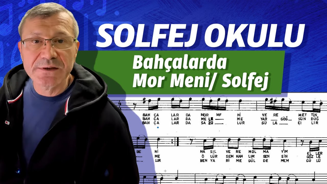 BAHÇALARDA MOR MENİ / SOLFEJ