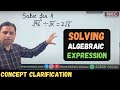 Solving the Algebraic Expression | Basic Math's | Concept Clarification | NKC | by NK Sir