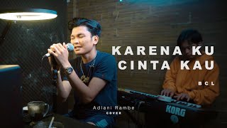 KARENA KU CINTA KAU - BCL | Adlani Rambe (Live Cover)