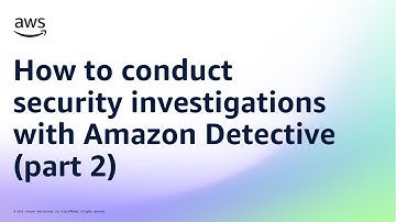 Demo: How to conduct security investigations with Amazon Detective (part 2) | Amazon Web Services