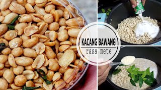 CARA MEMBUAT KACANG BAWANG RASA METE DENGAN RESEP SEDERHANA DIJAMIN GURIH DAN ENAK