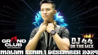 GRAND CLUB MALAM SENIN 1 DESEMBER 2024 DJ AGUNG ALPINO ONTHEMIX